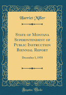 State of Montana Superintendent of Public Instruction Biennial Report: December 1, 1958 (Classic Reprint)