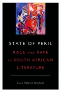 State of Peril: Race and Rape in South African Literature