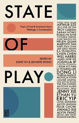 State of Play: Poets of East & Southeast Asian Heritage in Conversation - Wong, Jennifer (Editor)