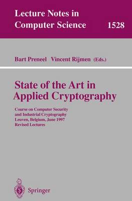 State of the Art in Applied Cryptography: Course on Computer Security and Industrial Cryptography, Leuven, Belgium, June 3-6, 1997 Revised Lectures - Preneel, Bart (Editor), and Rijmen, Vincent (Editor)