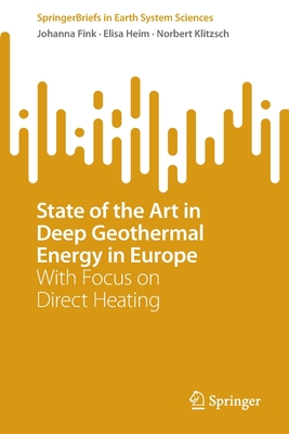 State of the Art in Deep Geothermal Energy in Europe: With Focus on Direct Heating - Fink, Johanna, and Heim, Elisa, and Klitzsch, Norbert