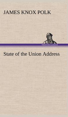 State of the Union Address - Polk, James K (James Knox)