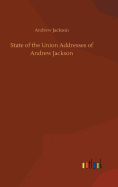 State of the Union Addresses of Andrew Jackson