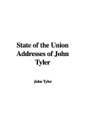 State of the Union Addresses of John Tyler - Tyler, John