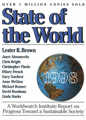 State of the World 1998: A Worldwatch Institute Report on Progress Toward a Sustainable Society - Brown, Lester, and Brown, Lester Russell (Foreword by)