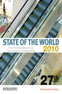 State of the World 2010: Transforming Cultures from Consumerism to Sustainability