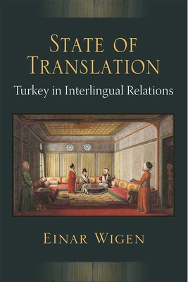 State of Translation: Turkey in Interlingual Relations - Wigen, Einar