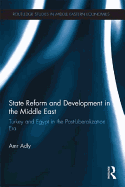 State Reform and Development in the Middle East: Turkey and Egypt in the Post-Liberalization Era