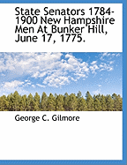 State Senators 1784-1900 New Hampshire Men at Bunker Hill, June 17, 1775