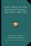 State Trials Of The Reign Of Edward The First, 1289-1293 - Tout, Thomas F (Editor), and Johnstone, Hilda (Editor)