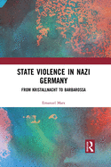 State Violence in Nazi Germany: From Kristallnacht to Barbarossa