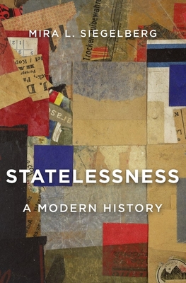 Statelessness: A Modern History - Siegelberg, Mira L