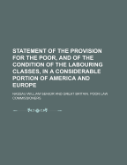 Statement of the Provision for the Poor, and of the Condition of the Labouring Classes, in a Considerable Portion of America and Europe: Being the Preface to the Foreign Communications Contained in the Appendix to the Poor-Law Report (Classic Reprint)