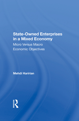 Stateowned Enterprises In A Mixed Economy: Micro Versus Macro Economic Objectives - Haririan, Mehdi