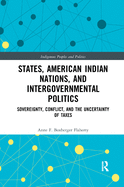 States, American Indian Nations, and Intergovernmental Politics: Sovereignty, Conflict, and the Uncertainty of Taxes