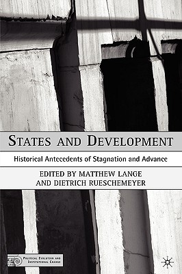 States and Development: Historical Antecedents of Stagnation and Advance - Lange, M, and Rueschemeyer, D