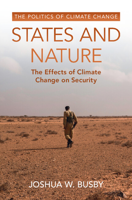 States and Nature: The Effects of Climate Change on Security - Busby, Joshua W.