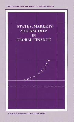 States, Markets and Regimes in Global Finance - Porter, Tony