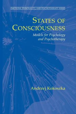 States of Consciousness: Models for Psychology and Psychotherapy - Kokoszka, Andrzej
