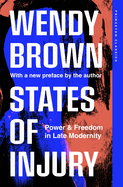 States of Injury: Power and Freedom in Late Modernity