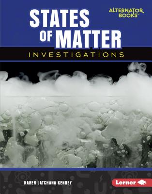States of Matter Investigations - Kenney, Karen Latchana