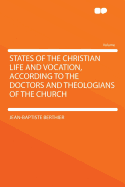 States of the Christian Life and Vocation, According to the Doctors and Theologians of the Church