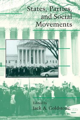 States, Parties, and Social Movements - Goldstone, Jack A. (Editor)