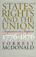 States' Rights and the Union: Imperium in Imperio, 1776-1876