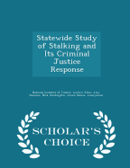Statewide Study of Stalking and Its Criminal Justice Response - Scholar's Choice Edition