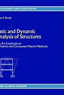 Static and Dynamic Analysis of Structures: With an Emphasis on Mechanics and Computer Matrix Methods