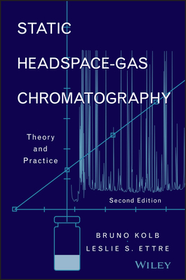 Static Headspace-Gas Chromatography: Theory and Practice - Kolb, Bruno, and Ettre, Leslie S