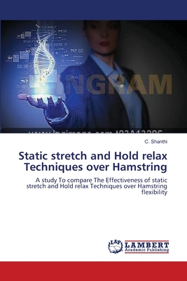 Static stretch and Hold relax Techniques over Hamstring - Shanthi, C