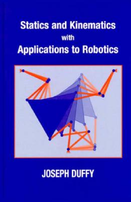 Statics and Kinematics with Applications to Robotics - Duffy, Joseph
