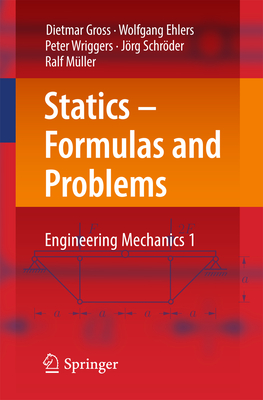 Statics - Formulas and Problems: Engineering Mechanics 1 - Gross, Dietmar, and Ehlers, Wolfgang, and Wriggers, Peter