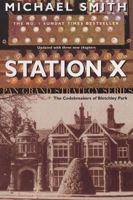 Station X: The Code Breakers of Bletchley Park - Smith, Michael