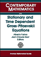 Stationary and Time Dependent Gross-Pitaevskii Equations: Wolfgang Pauli Institute 2006 Thematic Program, January-December 2006, Vienna, Austria
