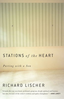 Stations of the Heart: Parting with a Son - Lischer, Richard