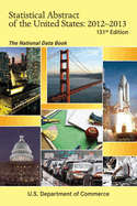 Statistical Abstract of the United States 2012-2013: The National Data Book