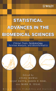 Statistical Advances in the Biomedical Sciences: Clinical Trials, Epidemiology, Survival Analysis, and Bioinformatics - Biswas, Atanu (Editor), and Datta, Sujay (Editor), and Fine, Jason P (Editor)