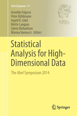 Statistical Analysis for High-Dimensional Data: The Abel Symposium 2014 - Frigessi, Arnoldo (Editor), and Bhlmann, Peter (Editor), and Glad, Ingrid (Editor)