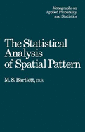 Statistical Analysis of Spatial Pattern - Bartlett, Maurice Stevenson