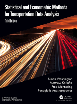 Statistical and Econometric Methods for Transportation Data Analysis - Washington, Simon, and Karlaftis, Matthew G, and Mannering, Fred
