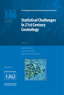 Statistical Challenges in 21st Century Cosmology (Iau S306)