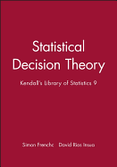Statistical Decision Theory: Kendall's Library of Statistics 9