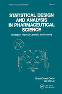 Statistical Design and Analysis in Pharmaceutical Science: Validation, Process Controls, and Stability