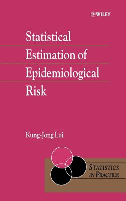 Statistical Estimation of Epidemiological Risk - Lui, Kung-Jong