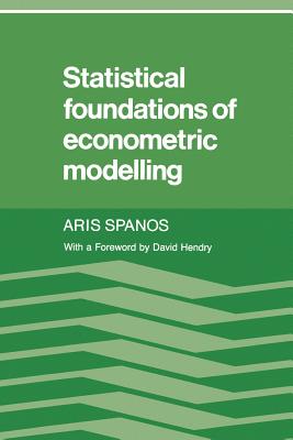 Statistical Foundations of Econometric Modelling - Spanos, Aris, and Hendry, David (Foreword by)