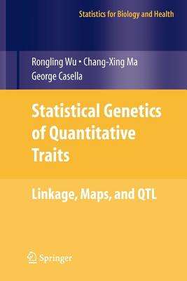 Statistical Genetics of Quantitative Traits: Linkage, Maps and Qtl - Wu, Rongling, and Ma, Changxing, and Casella, George