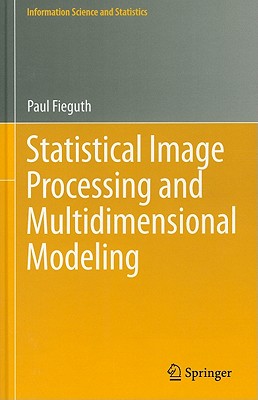 Statistical Image Processing and Multidimensional Modeling - Fieguth, Paul