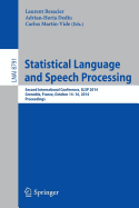 Statistical Language and Speech Processing: Second International Conference, Slsp 2014, Grenoble, France, October 14-16, 2014, Proceedings